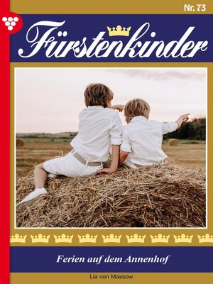 cover image of Fürstenkinder 73 – Adelsroman: Ferien auf  dem Annenhof